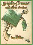 Ian Miller - diversen Green Dog trumpet and other stories