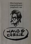 Hans (G.) Kresse - Collectie Mini-Katalogus ongepubliceerd jeugdwerk
