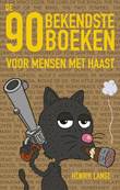 Voor mensen met haast De 90 bekendste boeken voor mensen met haast