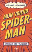 Michael Minneboo Mijn vriend Spider-man