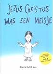 Jezus Christus was een meisje Jezus Christus was een meisje (Tip! DIRK)