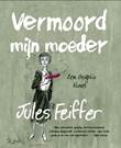 Jules Feiffer Vermoord mijn moeder