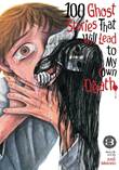 100 Ghost Stories That Will Lead to My Own Death 3 Volume 3