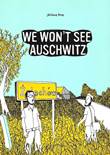 We won't see Auschwitz We won't see Auschwitz
