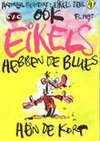 Eikels 4 Ook eikels hebben de blues
