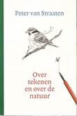Peter van Straaten - Collectie Over tekenen en over de natuur
