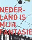Nederland is mijn fantasie Nederland is mijn fantasie