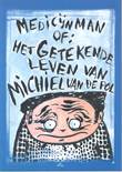 Medicijnman Medicijnman of: Het getekende leven van Michiel van de Pol