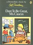 G.B. Trudeau - diversen Dare to be great, Ms. Caucus