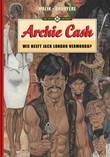 Arcadia Archief 51 / Archie Cash Wie Heeft Jack London Vermoord?