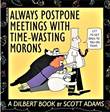Dilbert Always Postpone Meetings with Time-Wasting Morons
