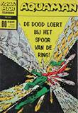 Aquaman - Classics 15 De dood loert bij het spoor van de ring!