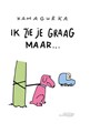 Kamagurka - Gelegenheidsuitgaven  - Ik zie je graag maar...