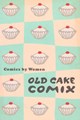 Comics by Women  - Old cake comix