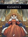 Zij schreven geschiedenis 12 / Elisabeth I  - Elisabeth I