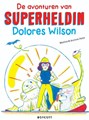 Avonturen van Superheldin Dolores Wilson, de  - De avonturen van Superheldin Dolores Wilson