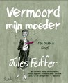 Jules Feiffer  - Vermoord mijn moeder