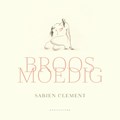 Sabien Clement  - Broosmoedig
