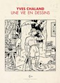 Vie en dessins, une  - Yves Chaland - Une vie en dessins