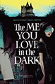 Me You Love in the Dark, the  - The Me You Love in the Dark