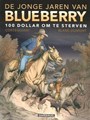 Jonge jaren van Blueberry 16 - 100 dollar om te sterven, Softcover (Dargaud)
