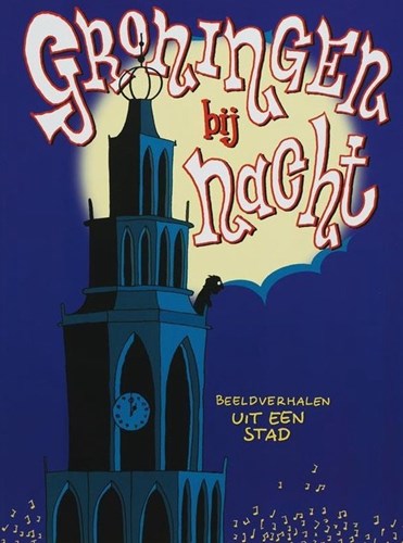 Groningen bij nacht  - Beeldverhalen uit een stad