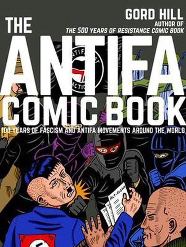 Antifa Comic Book, the  - The Antifa Comic Book - 100 Years of Fascism and Antifa Movements around the world