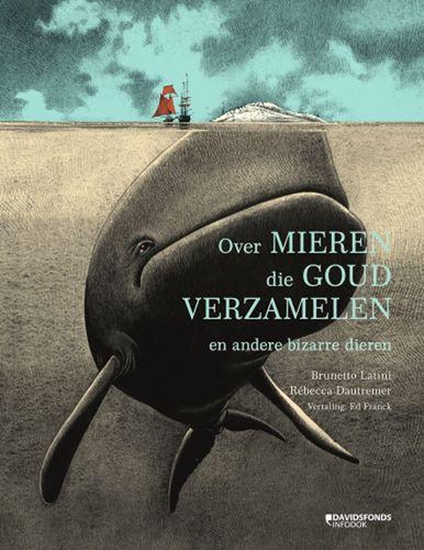 Rebecca Dautremer - Collectie  - Over mieren die goud verzamelen en andere bizarre dieren