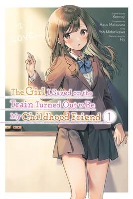 Girl I Saved on the Train Turned Out to Be My Childhood Friend, the 1 - Volume 1