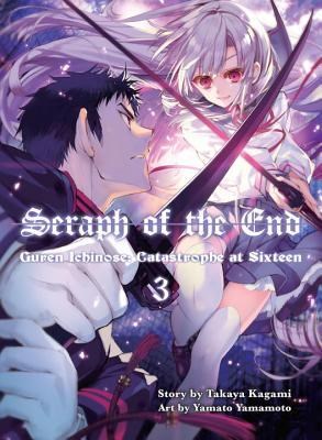 Seraph of the End - Guren Ichinose: Catastrophe at Sixteen 3 - Novel 3