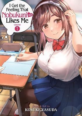 I Get the Feeling That Nobukuni-San Likes Me 1 - Volume 1
