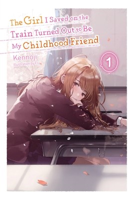 Girl I saved on the train turned out to be my childhood friend, the (Novel) 1 - Novel 1