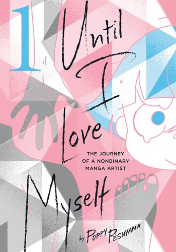 Until I Love Myself 1 - The Journey of a Nonbinary Manga Artist