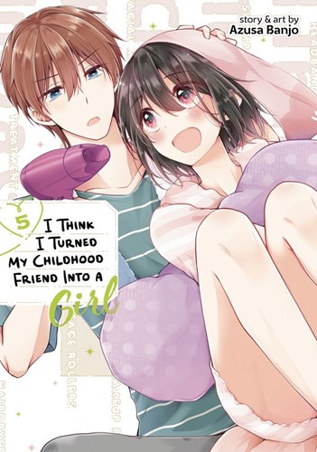 I Think I Turned My Childhood Friend Into a Girl 5 - Volume 5
