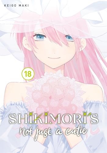 Shikimori's Not Just a Cutie 18 - Volume 18