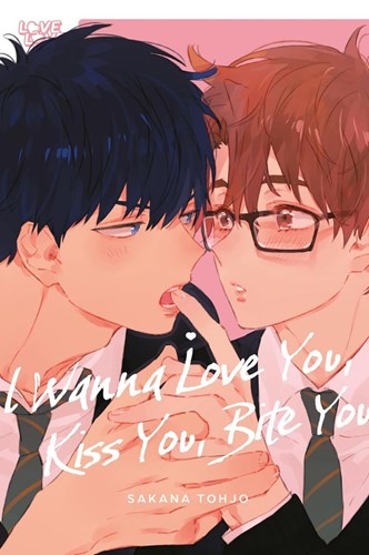 I wanna Love you, Kiss you, Bite you  - I wanna Love you, Kiss you, Bite you