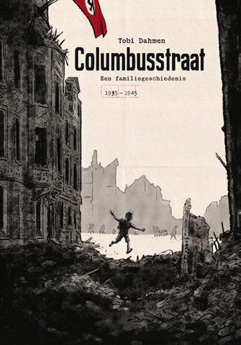Tobi Dahmen  - Columbusstraat - Eeen familiegeschiedenis 1935 - 1945