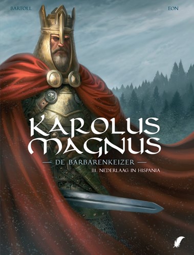 Karolus Magnus - De Barbarenkeizer 3 - Nederlaag in Hispania 