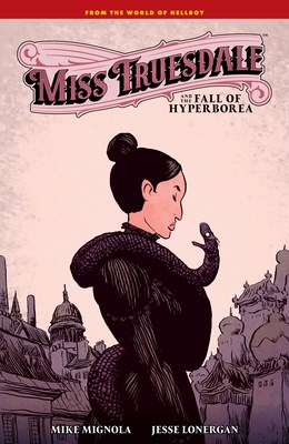 Hellboy - The World of Hellboy  - Miss Truesdale and the Fall of Hyperborea