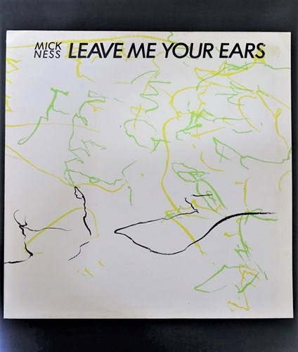 Mick Ness - Leave Me Your Ears