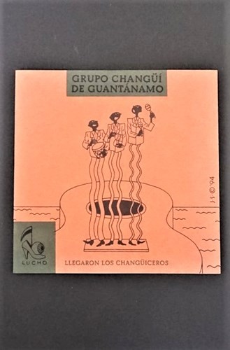 Grupo Changüí De Guantánamo - Llegaron Los Changüiceros