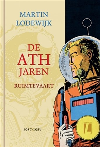 Martin Lodewijk - diversen  - De ATH Jaren: Ruimtevaart 1957-1958, Hardcover (Uitgeverij L)