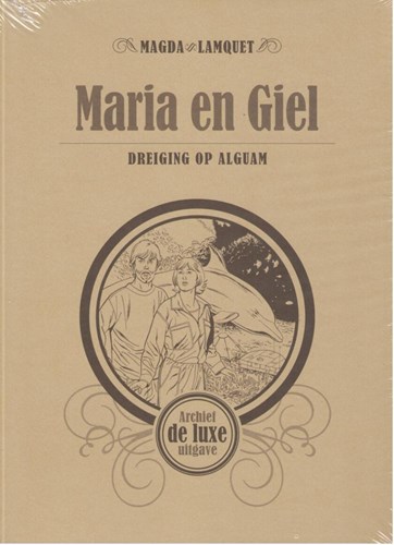 Arcadia Archief 32 / Maria en Giel 1 - Dreiging op Alguam, Luxe (Arcadia)