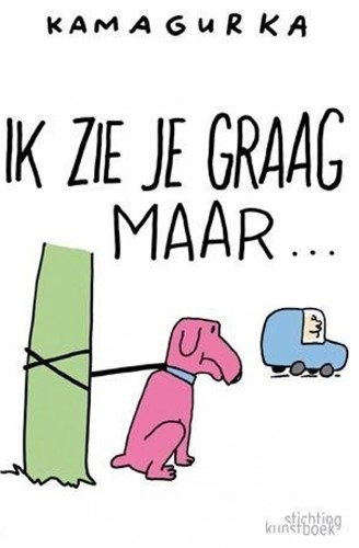Kamagurka - Collectie  - Ik zie je graag maar..., Hardcover (Stichting kunstboek)