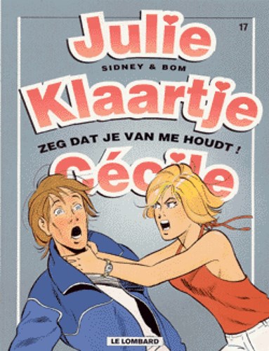 Julie, Klaartje, Cecile 17 - Zeg dat je van me houdt!, Softcover (Lombard)