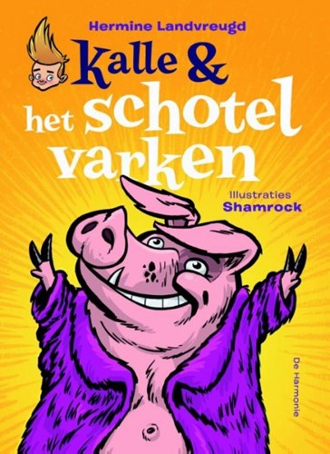 Kalle & ...  - Kalle & het schotelvarken, Hardcover, Eerste druk (2013) (Harmonie, de)