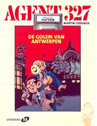 Agent 327 - Dossier 15 - De golem van Antwerpen, Luxe, Agent 327 - Luxe (Uitgeverij M)