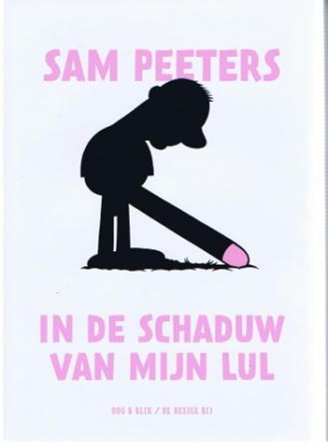Sam Peeters - diversen  - In de schaduw van mijn lul, Hardcover (OB)