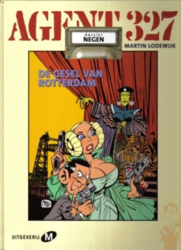 Agent 327 - Dossier 9 - De gesel van Rotterdam, Hardcover, Eerste druk (2002), Agent 327 - M uitgaven HC (Uitgeverij M)