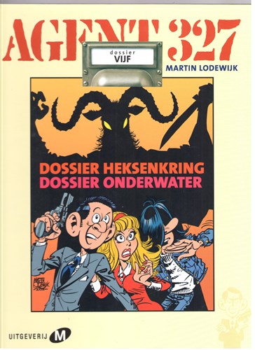 Agent 327 - Dossier 5 - Dossier Heksenkring - Dossier Onderwater, Luxe, Eerste druk (2004), Agent 327 - Luxe (Uitgeverij M)